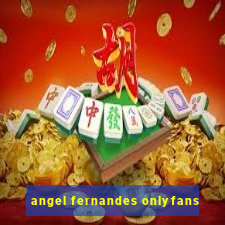 angel fernandes onlyfans